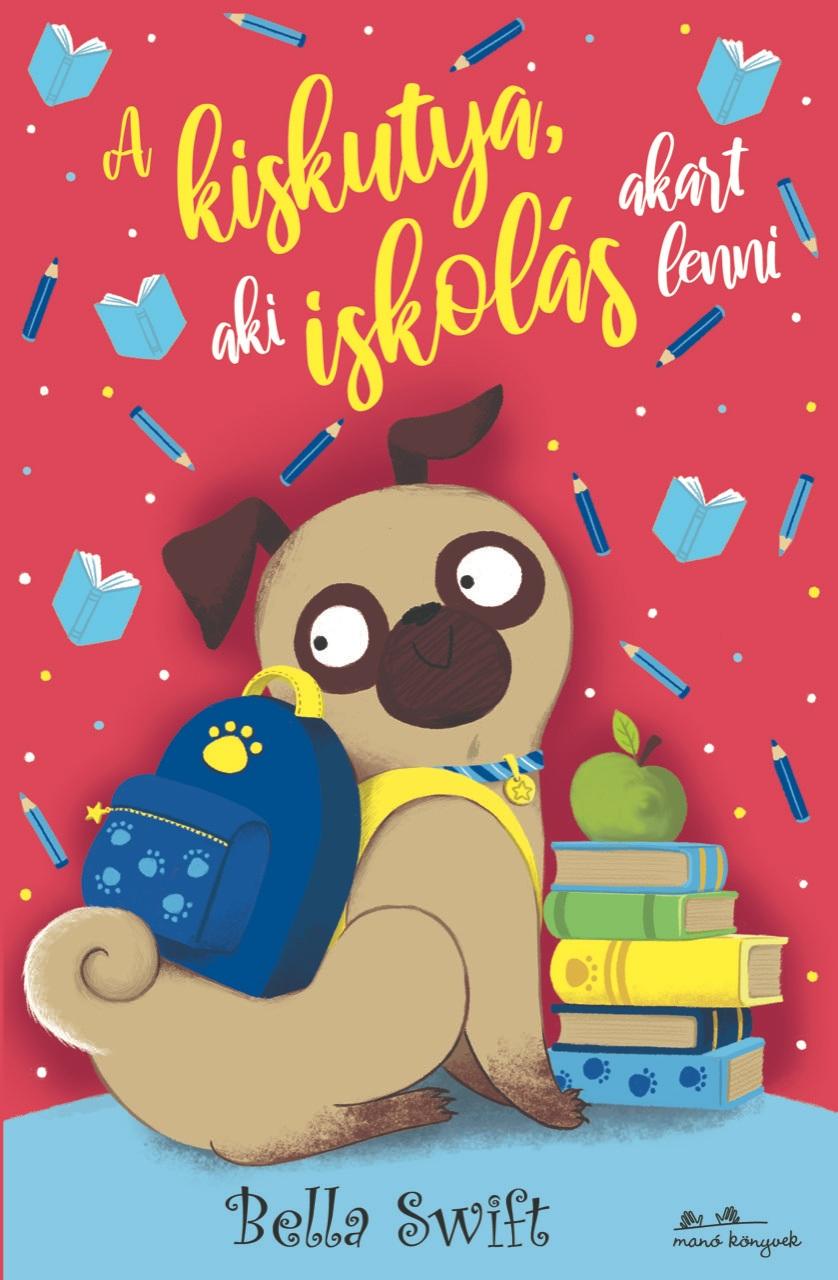 Swift, Bella: A kiskutya, aki iskolás akart lenni