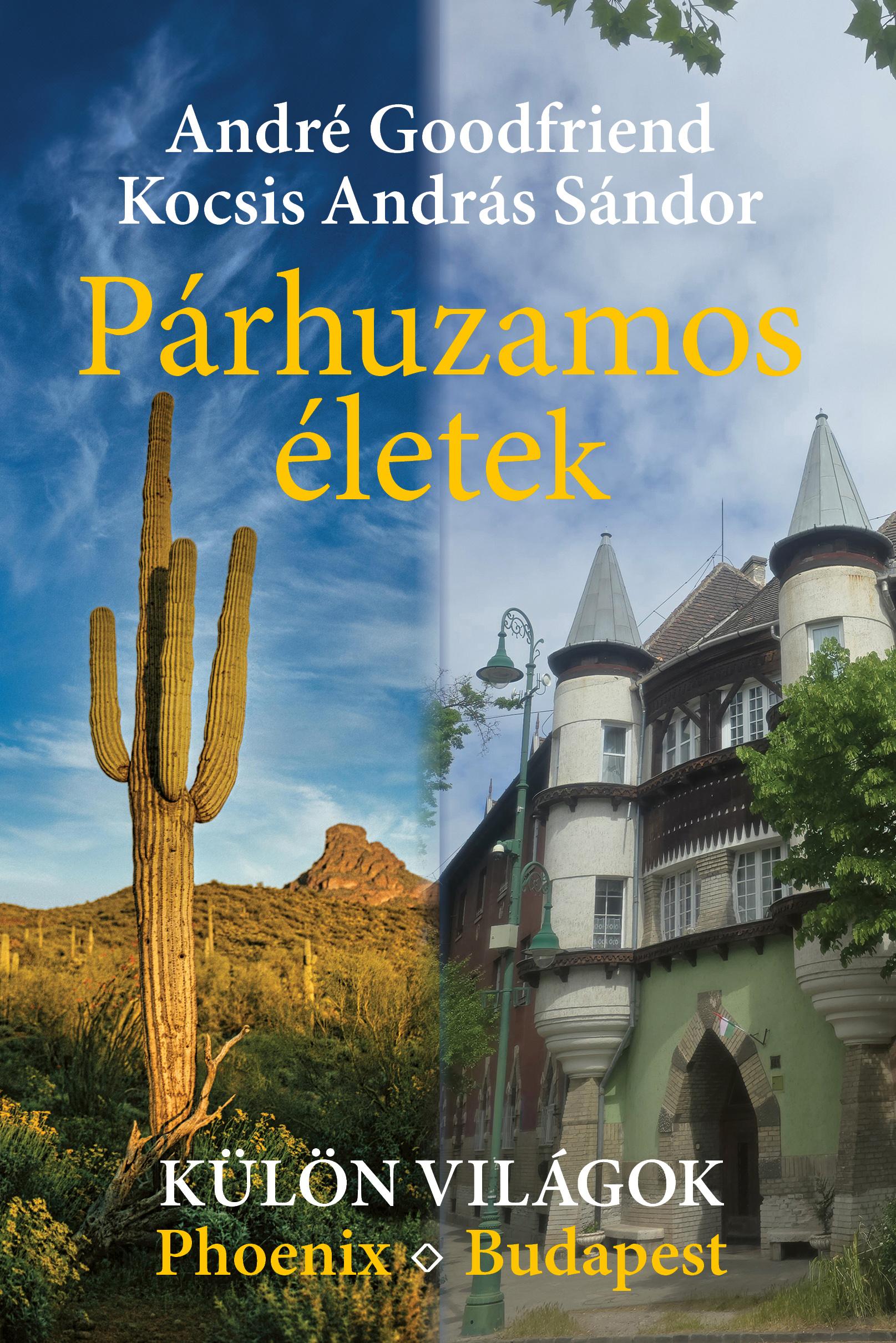 André Goodfriend - Kocsis András Sándor: Párhuzamos életek