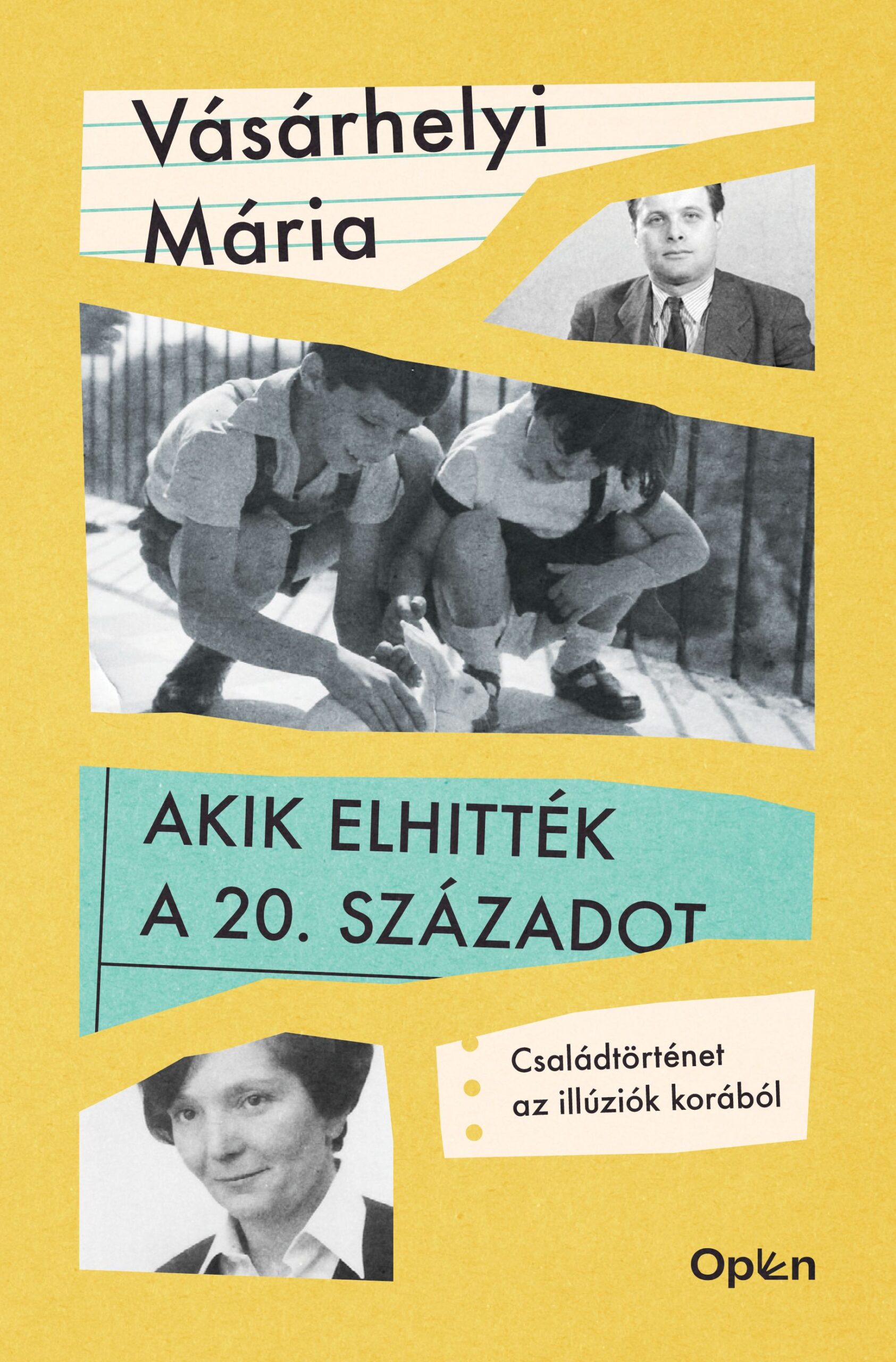 Vásárhelyi Mária: Akik elhitték a 20. századot