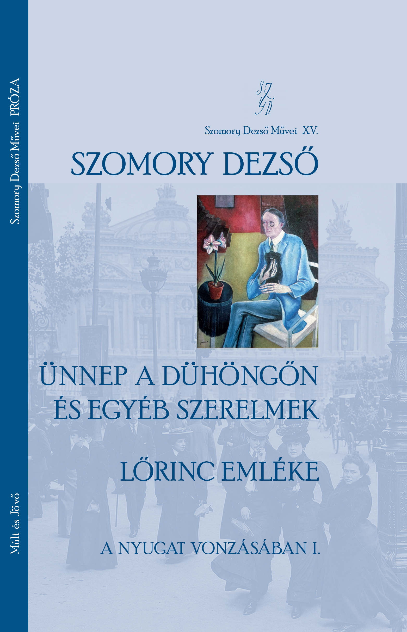Szomory Dezső: Ünnep a dühöngőn és egyéb szerelmek – Lőrinc emléke
