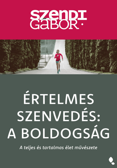 Szendi Gábor: Értelmes szenvedés: a boldogság