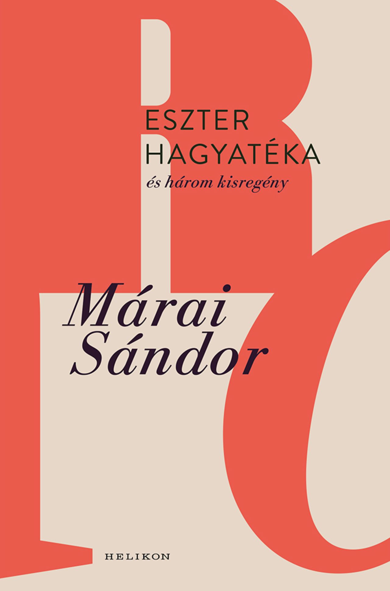 Márai Sándor: Eszter hagyatéka és három kisregény