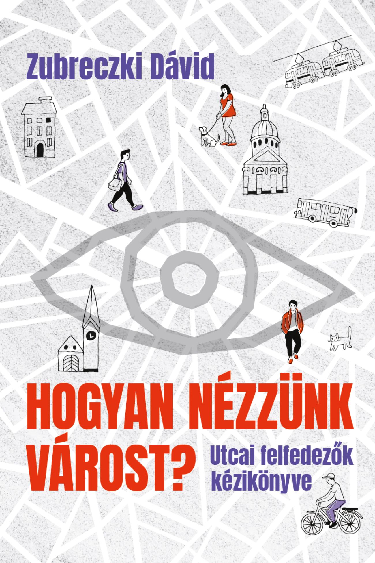 Zubrecczki Dávid: Hogyan nézzünk várost?