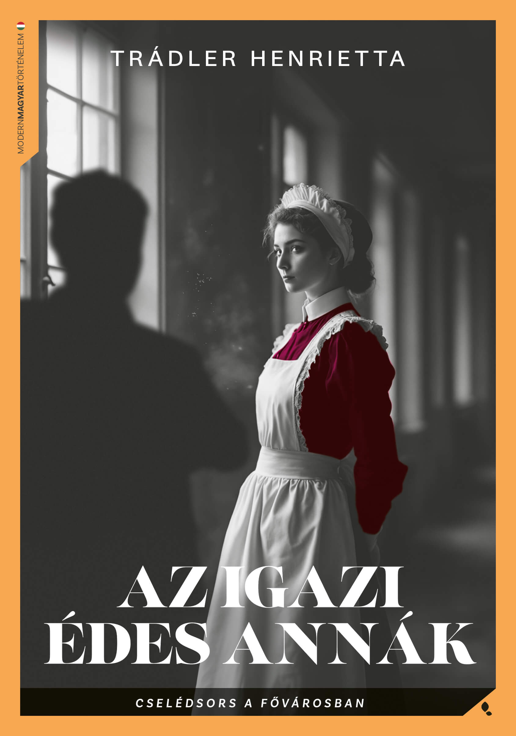 Trádler Henrietta: Az igazi Édes Annák