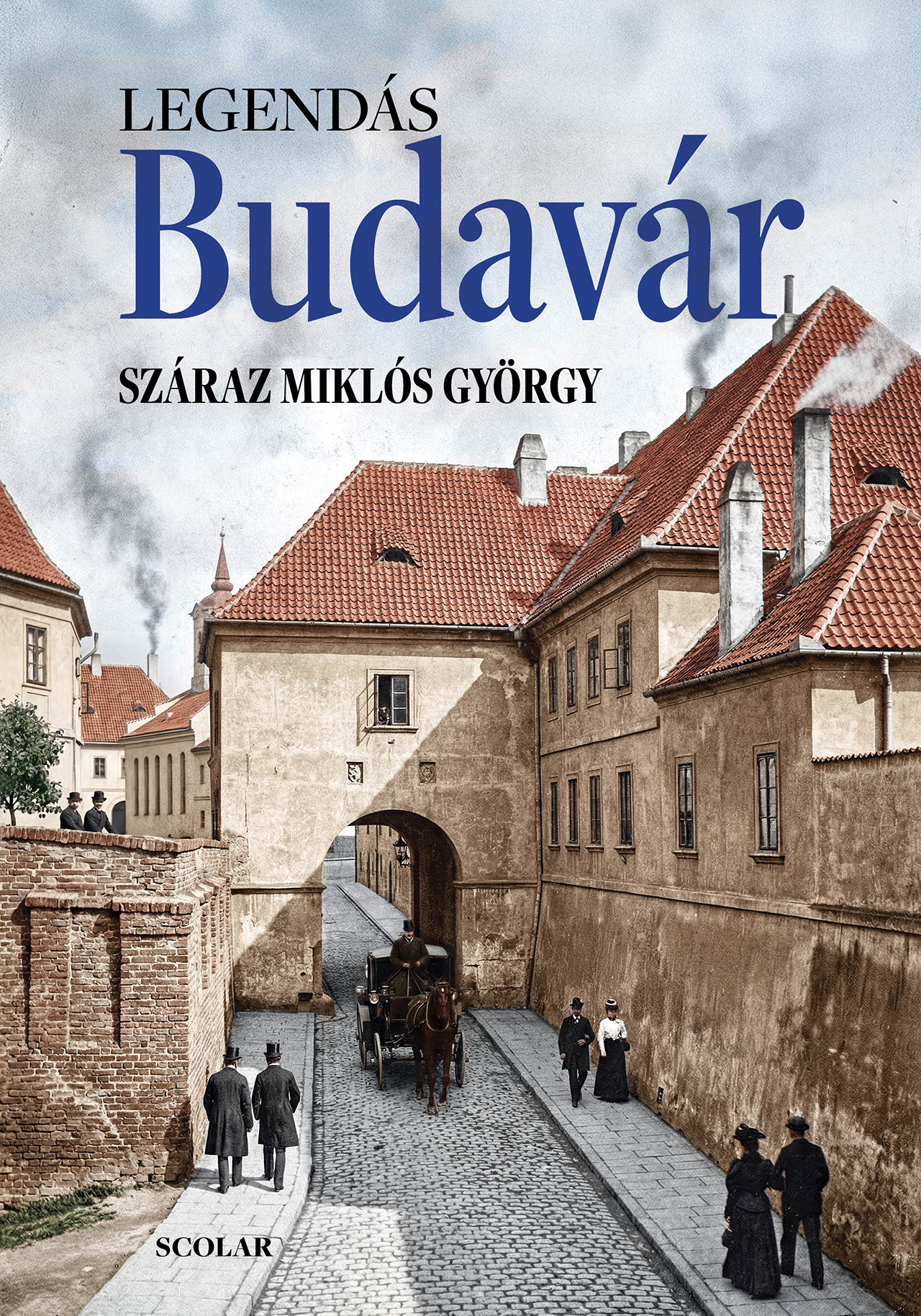 Száraz Miklós György - Illés Andrea: Legendás Budavár