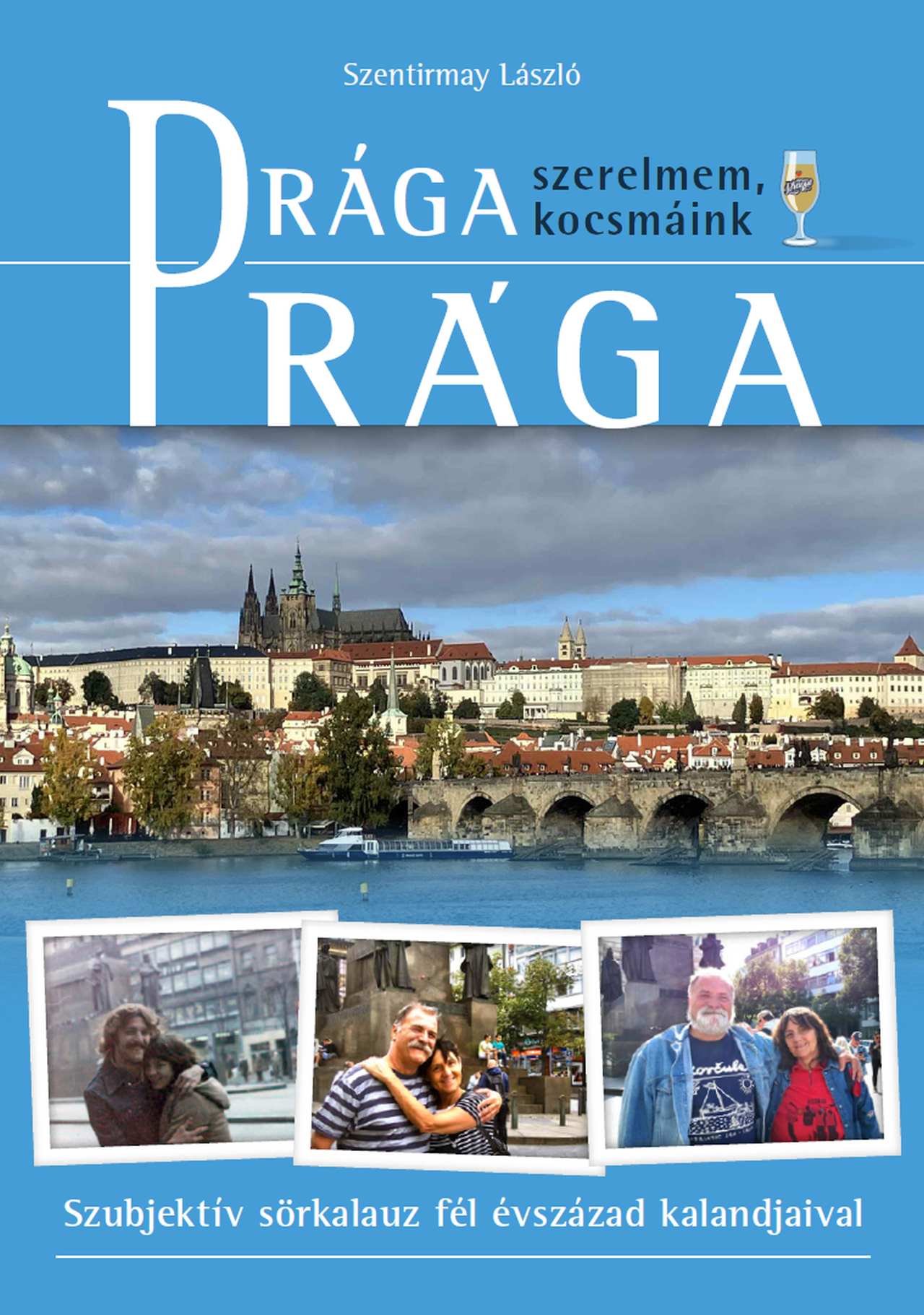 Szentirmay László: Drága Prága (Szerelmem, kocsmáink)