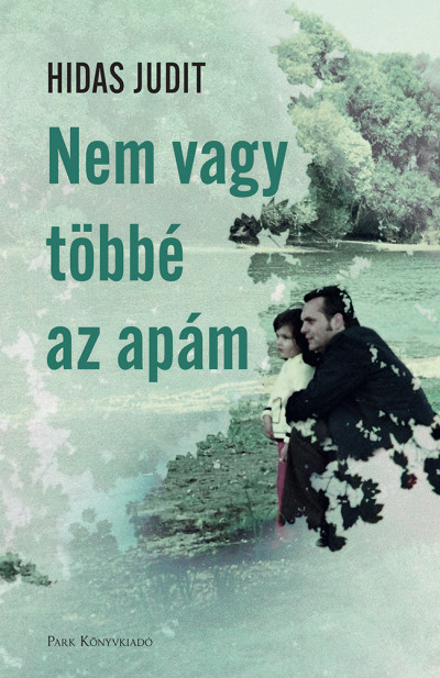 Hidas Judit: Nem vagy többé az apám