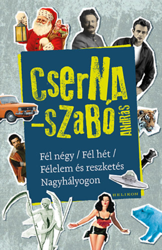 Cserna-Szabó A ndrás: Fél négy – Fél hét – Félelem és reszketés Nagyhályogon