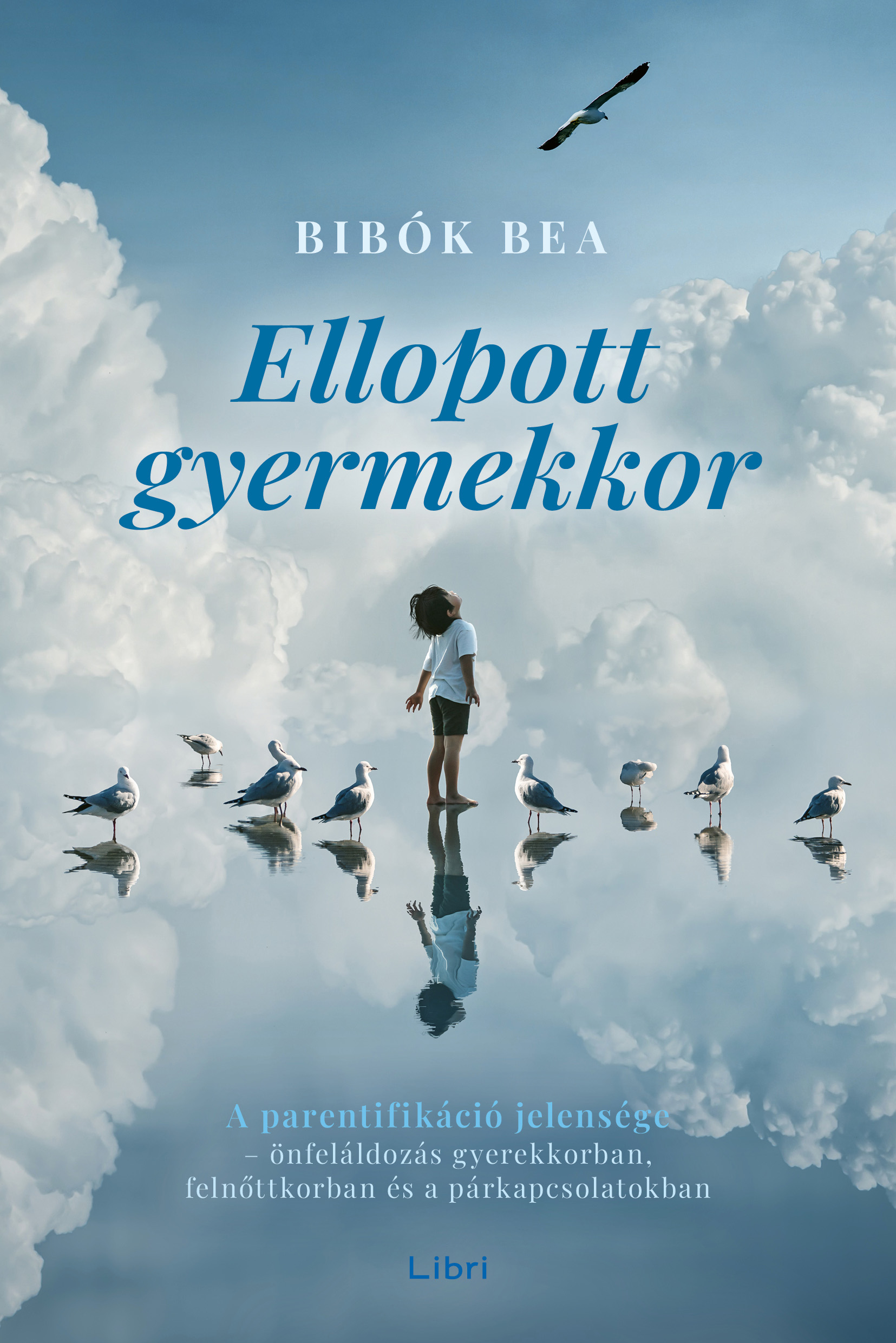 Bibók Bea: Ellopott gyermekkor