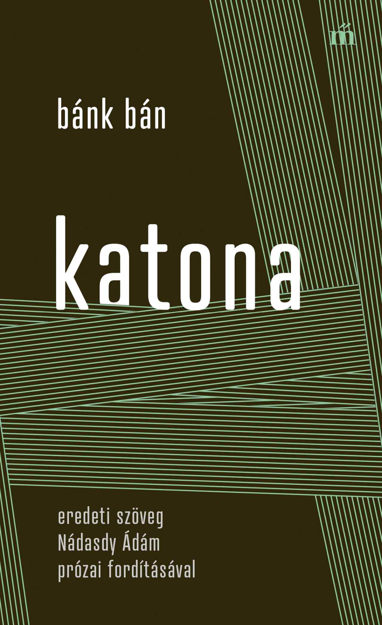 Katona József: Bánk bán (Nádasdy Ádám prózai fordításával)