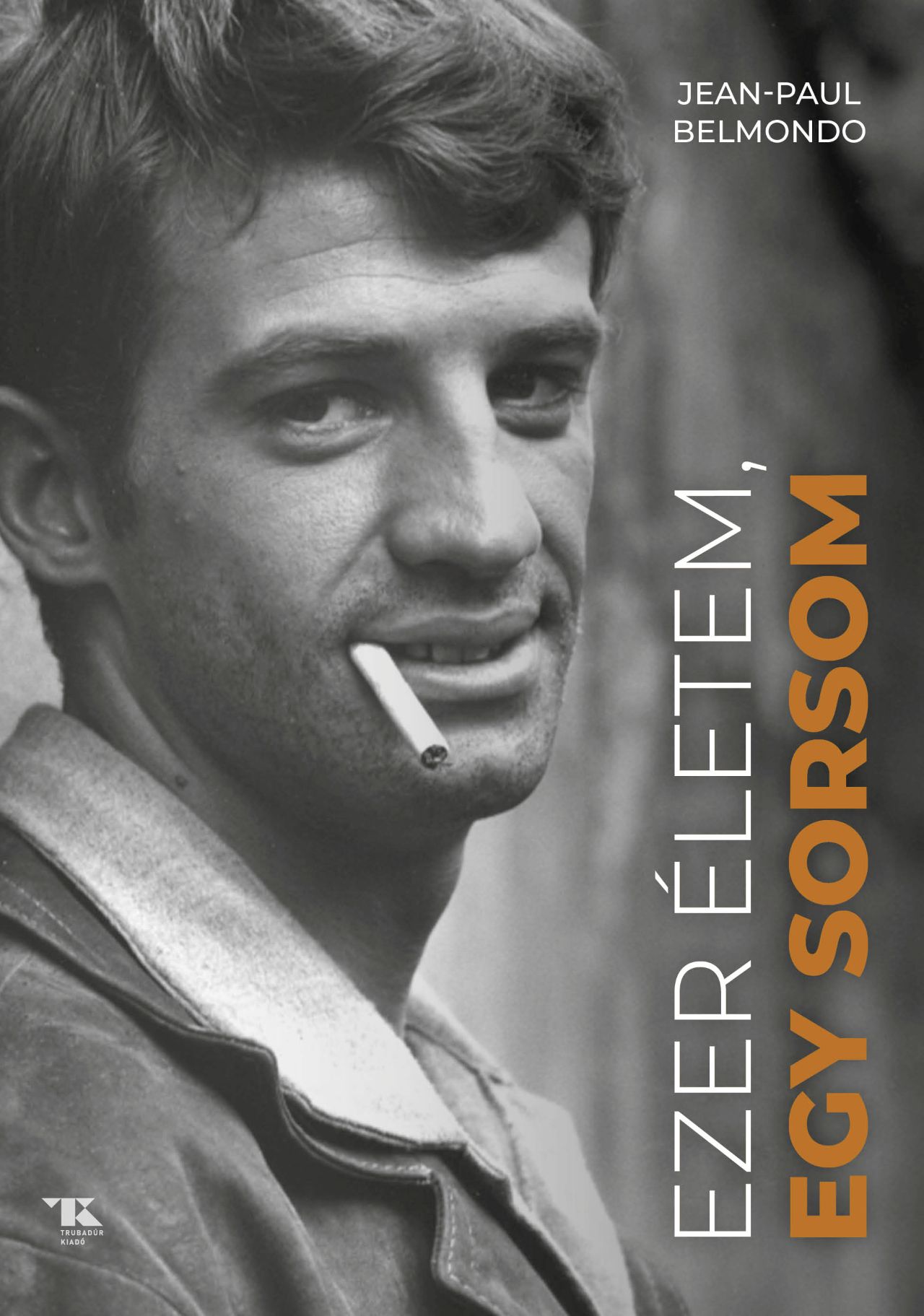 Jean – Paul Belmondo – Sophie Blandinieres: Ezer életem, egy sorsom