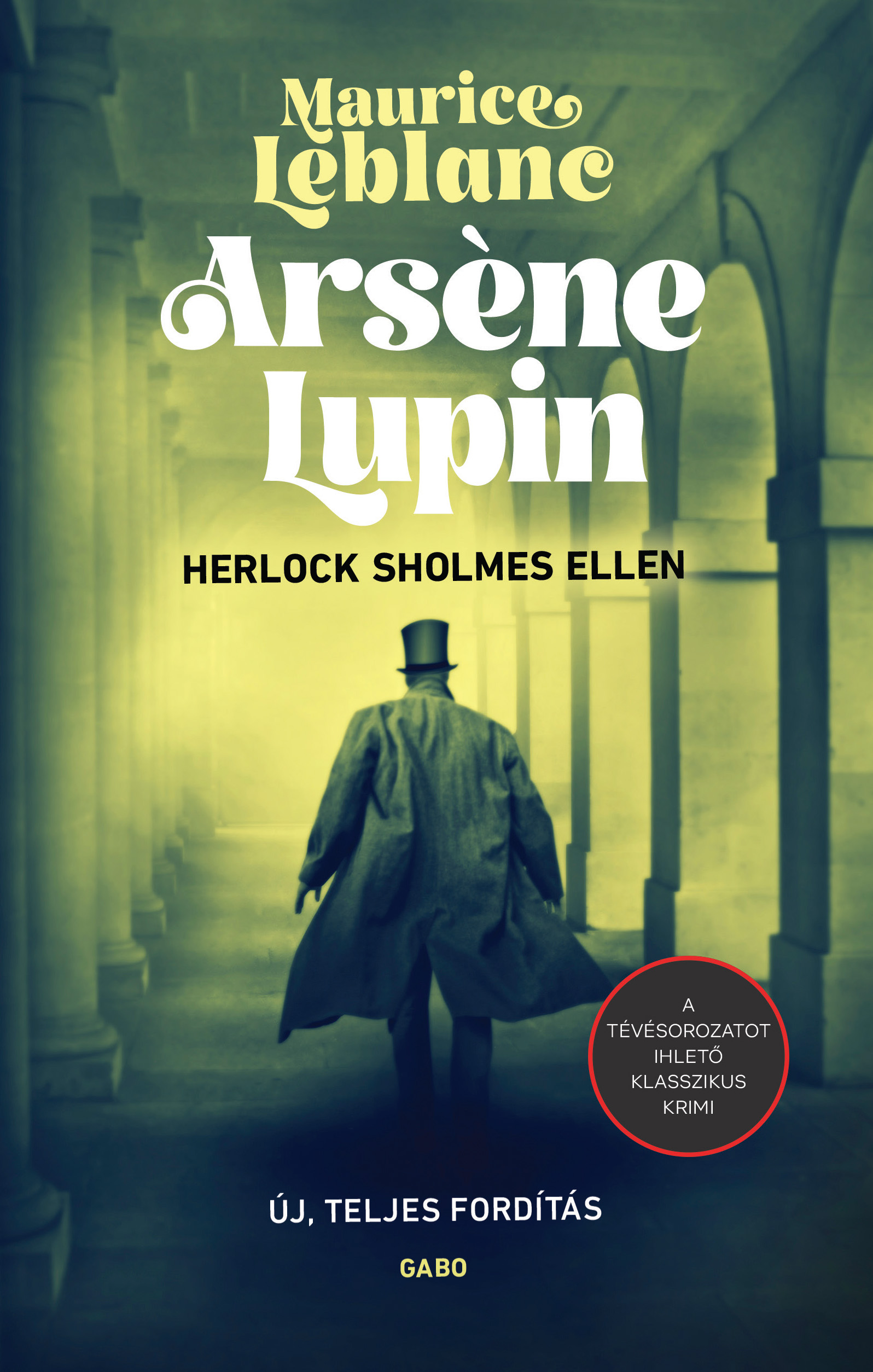 Maurice Leblanc: Arséne Lupin Herlock Sholmes ellen