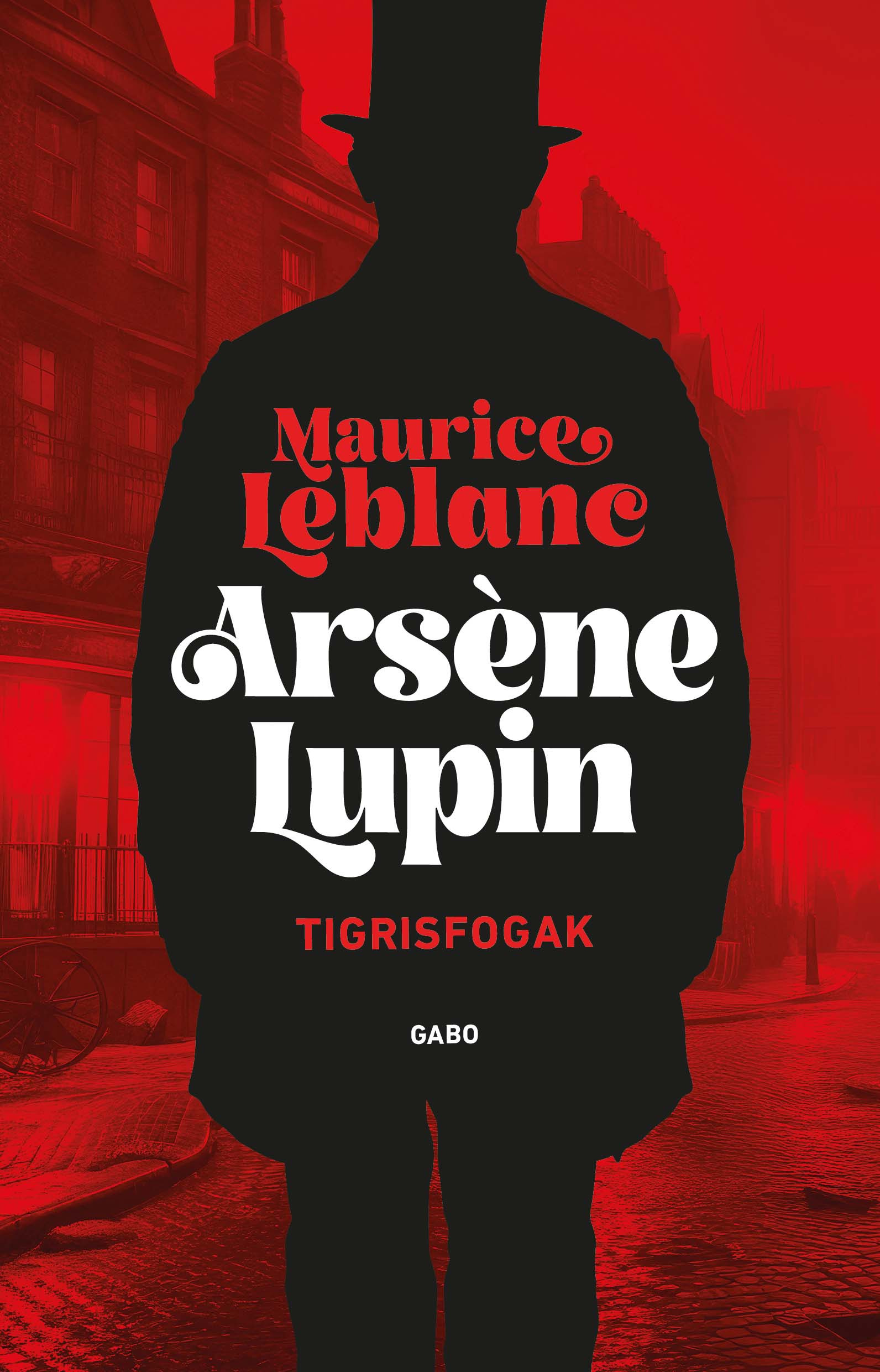 Maurice Leblane: Arséne Lupin Tigrisfogak