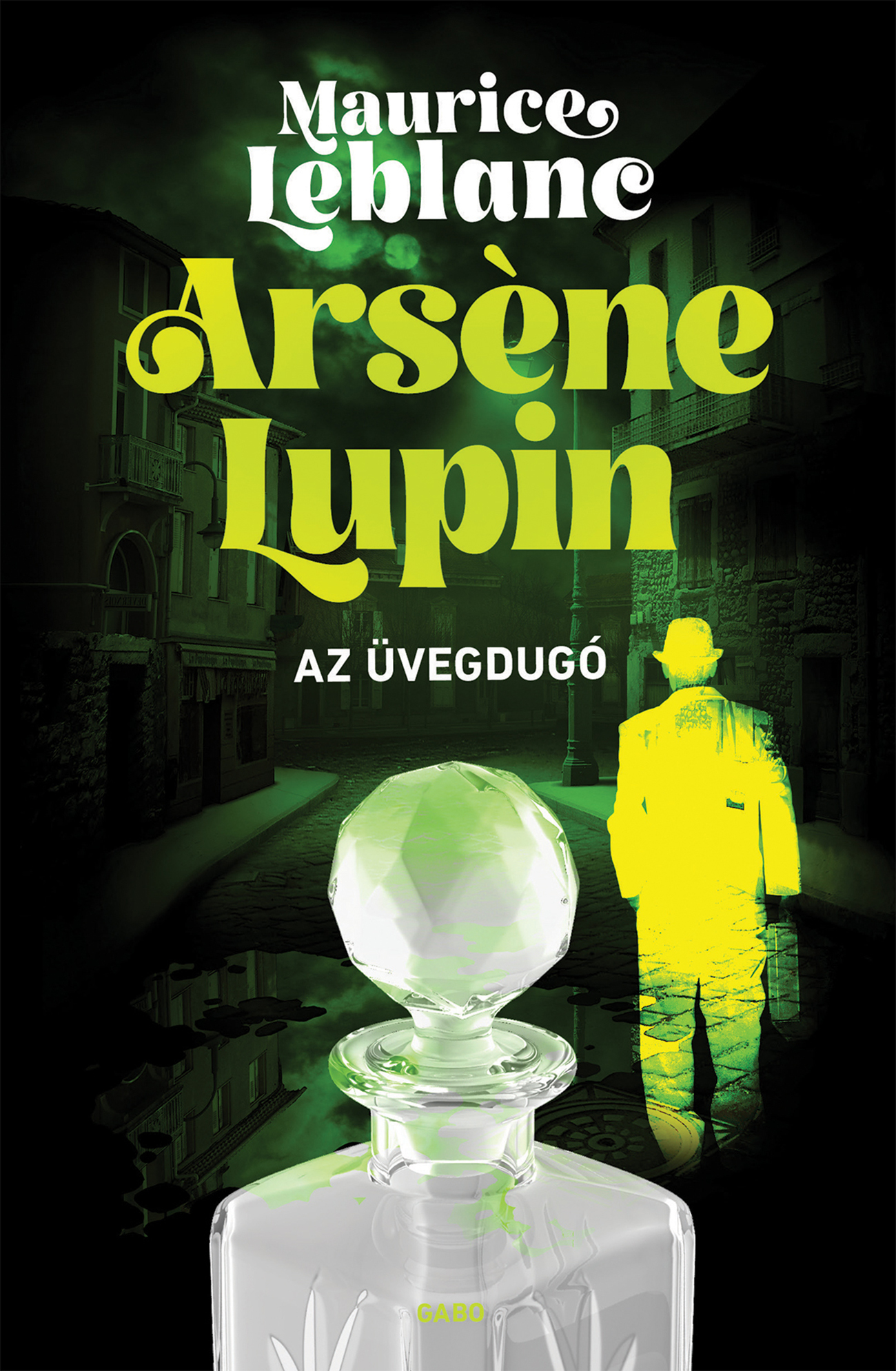 Maurice Leblanc: Arséne Lupin Az üvegdugó