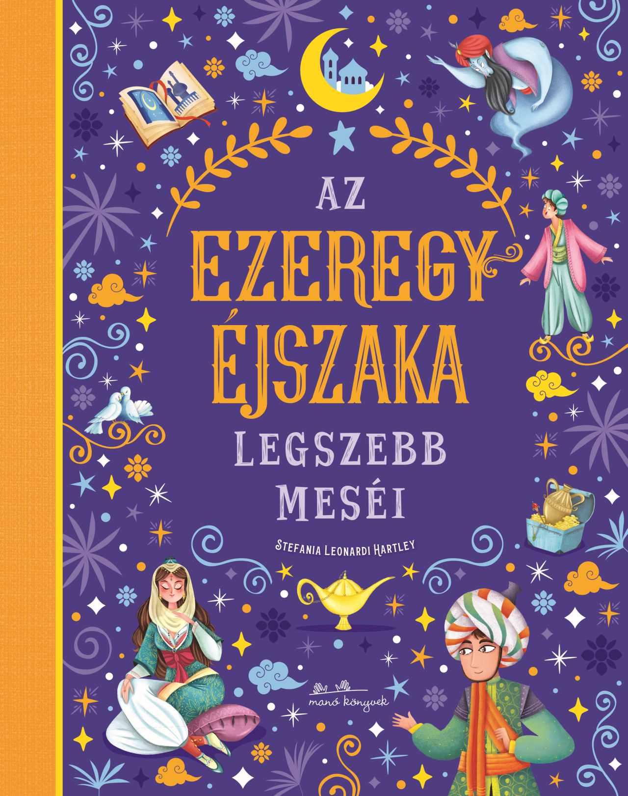 Stefania Leonardi Hartley: Az ezeregy éjszaka legszebb meséi