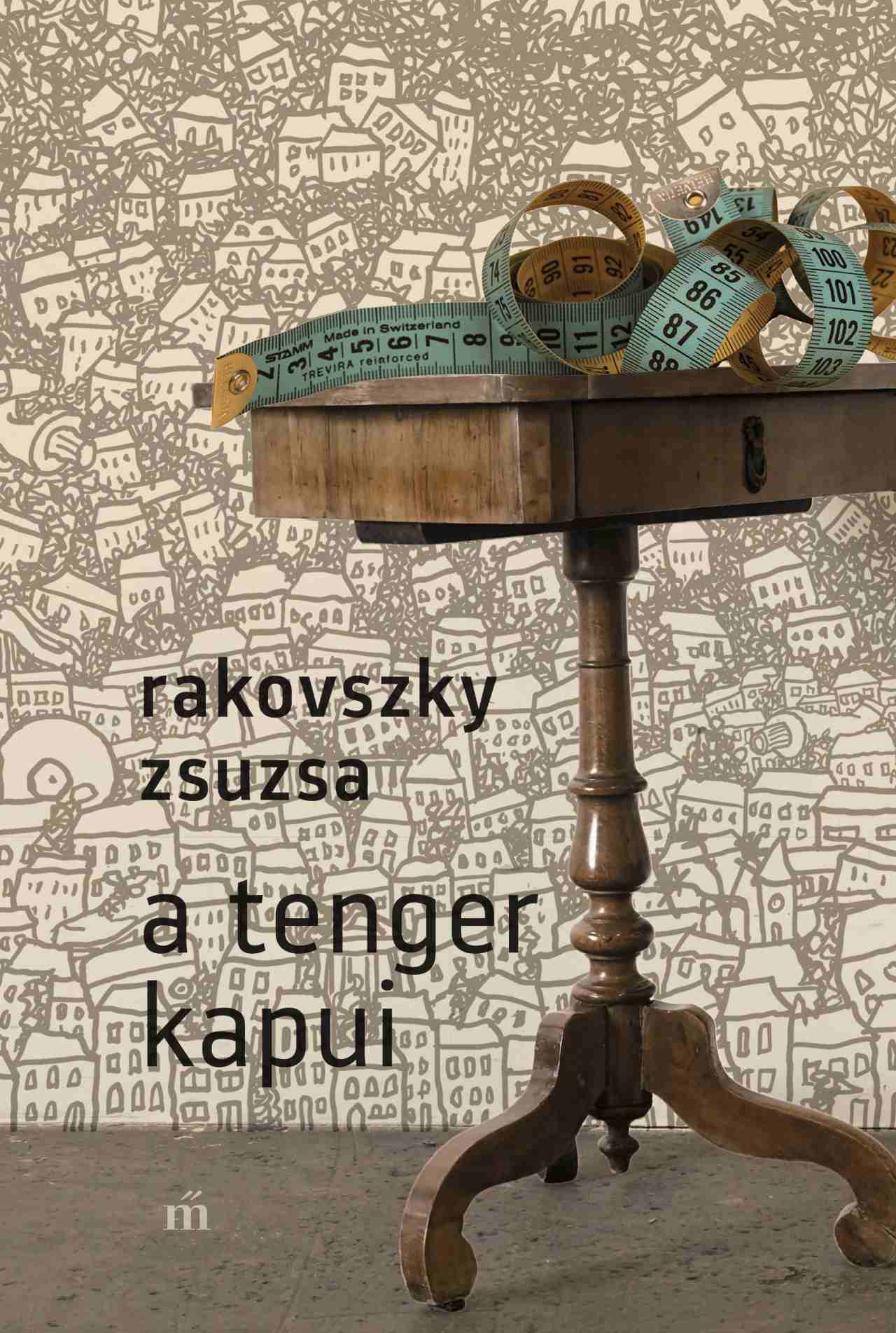 Rakovszky Zsuzsa: A tenger kapui