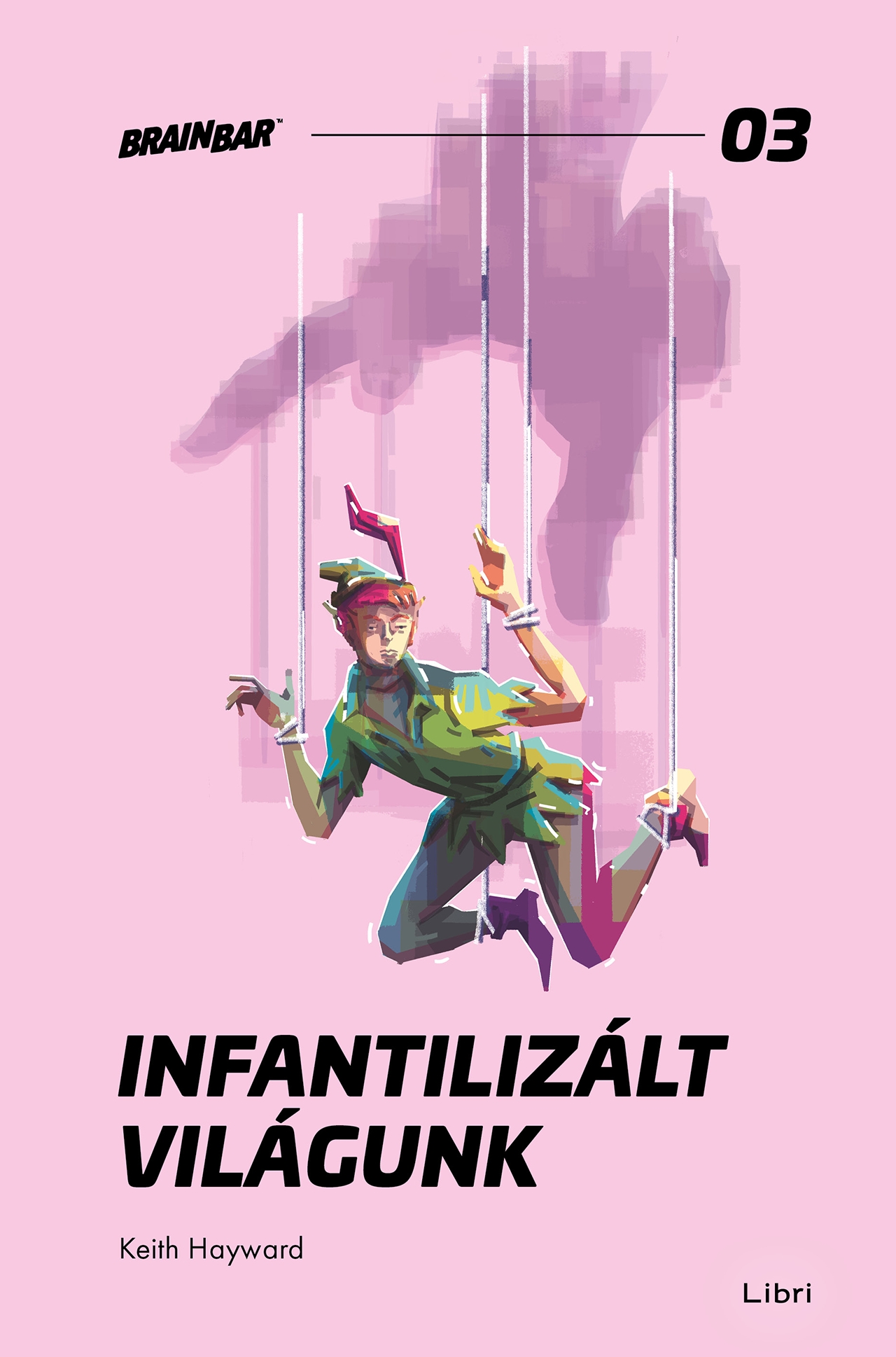 Hayward, Keith: Infantilizált világunk