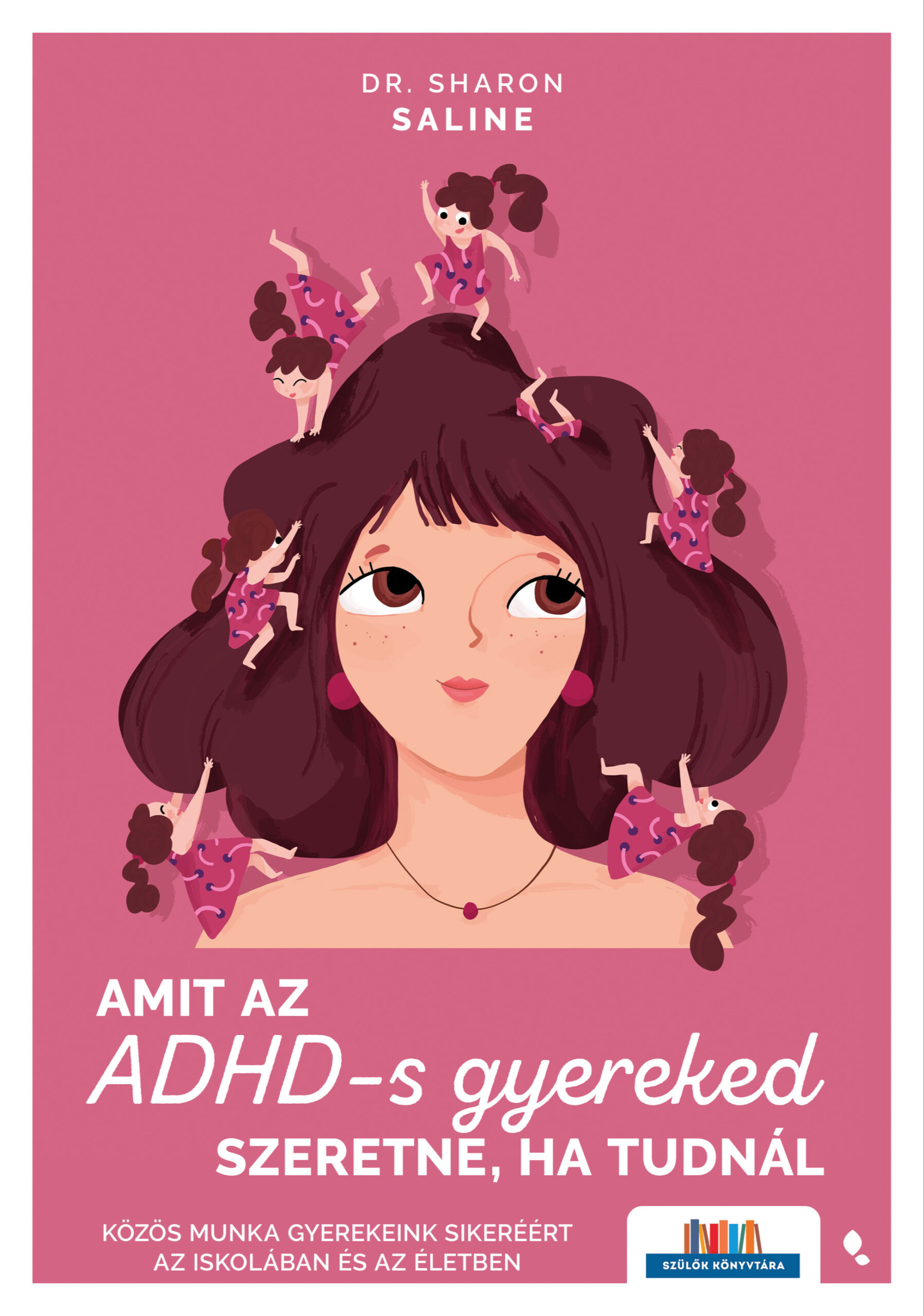Dr. Sharon Saline: Amit az ADHD-s gyereked szeretne, ha tudnál