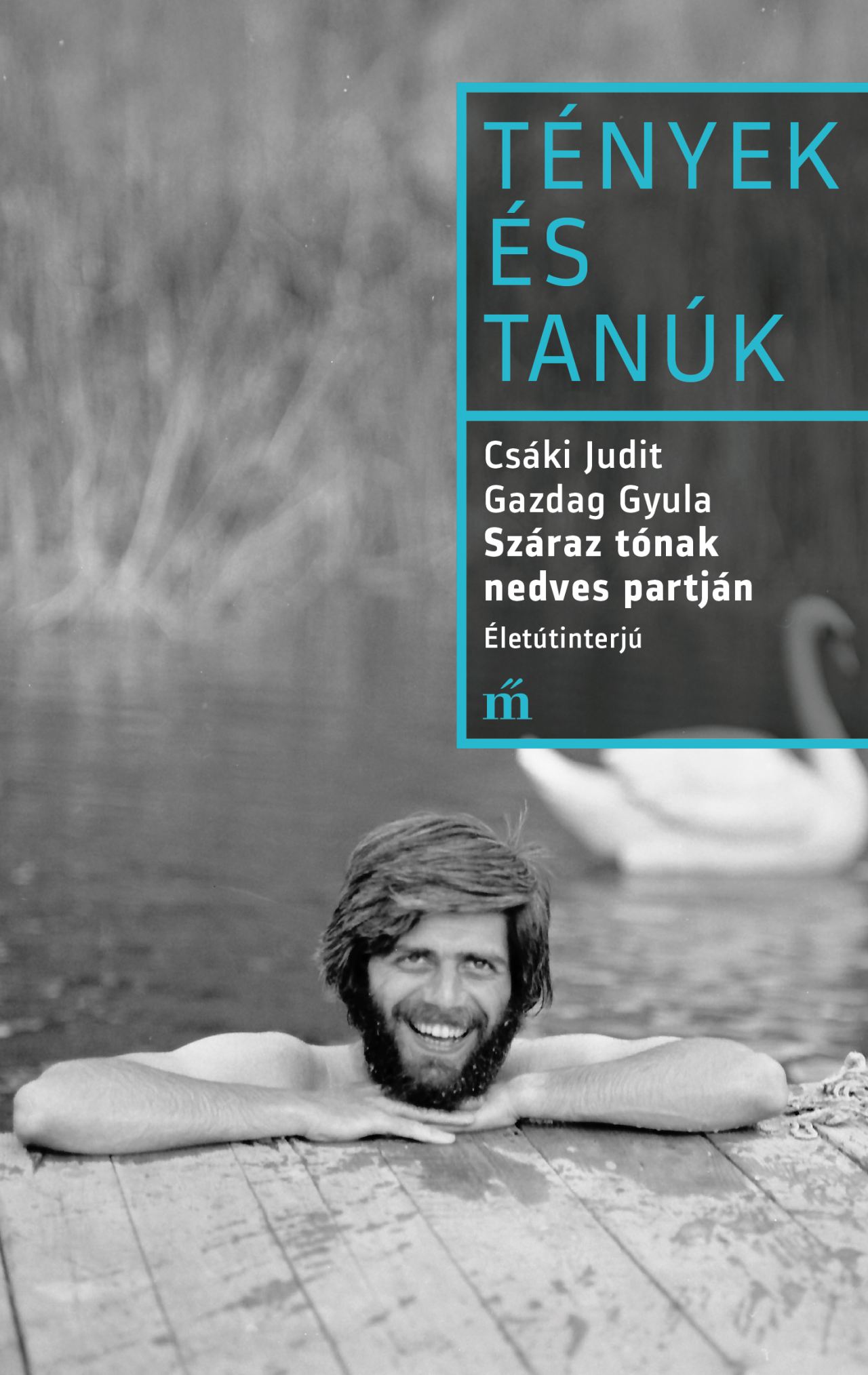 Több szerző: Száraz tónek nedves partján – Tények és tanúk sorozat