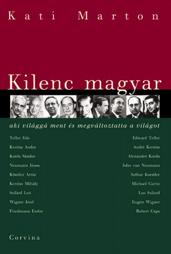 Kati Marton: Kilenc magyar aki világgá ment és megváltoztatta a világot
