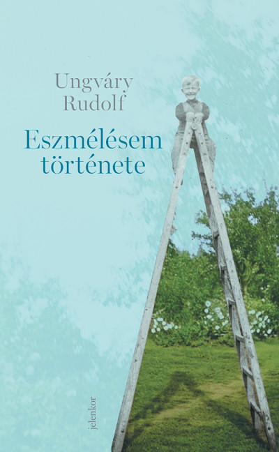 Ungváry Rudolf: Eszmélésem története
